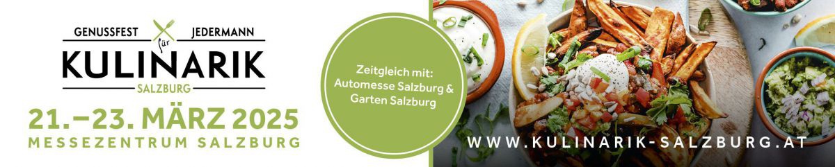 KULINARIK SALZBURG - Genussfest für Jedermann | 21.-23. März 2025 | Messezentrum Salzburg (zeitgleich mit: Automesse Salzburg & Garten Salzburg) www.kulinarik-salzburg.at